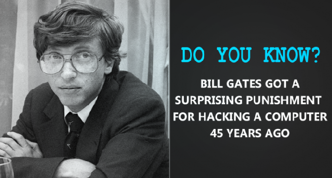 Bill Gates Got The Most â€˜Surprisingâ€™ Punishment For Hacking A Computer 45 Years Ago